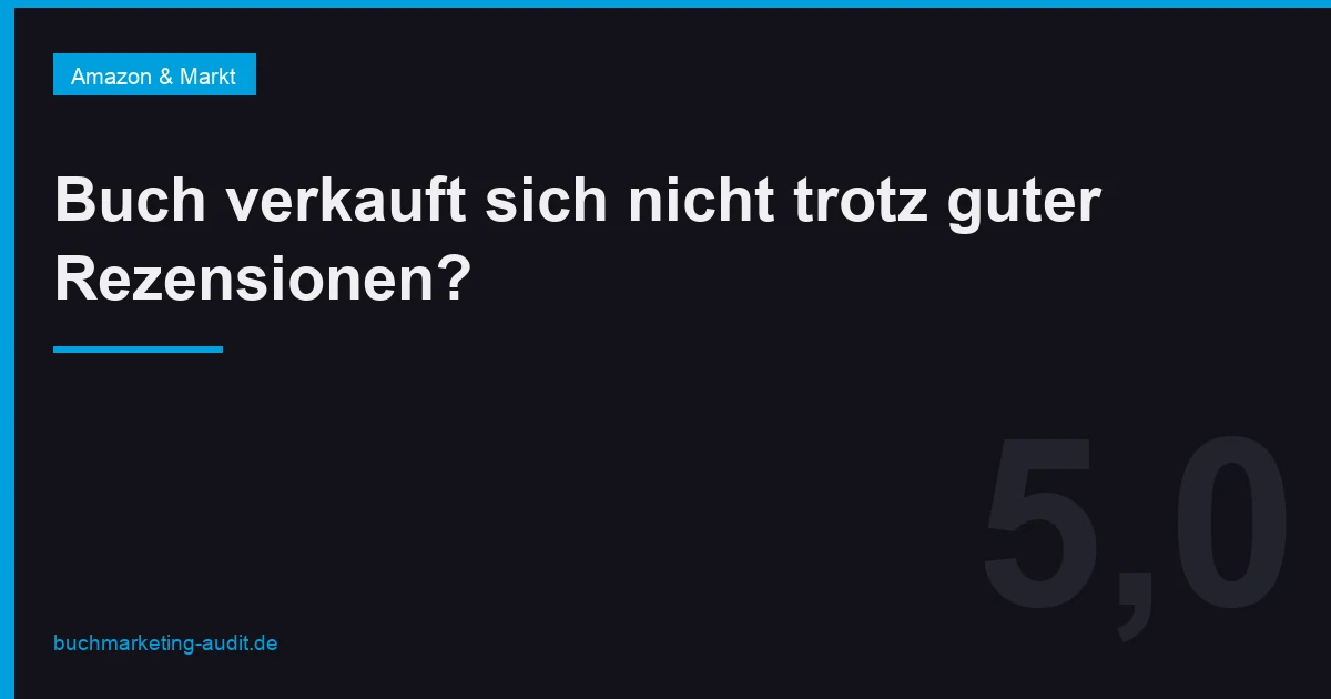 Buch verkauft sich nicht trotz guter Rezensionen?